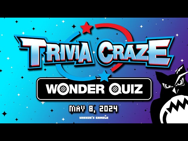 Trivia Craze - Wonder Quiz | May 8, 2024 | Books, Logos, Video Games, & More!