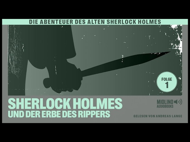 Der alte Sherlock Holmes | Folge 1: Sherlock Holmes und der Erbe des Rippers (Komplettes Hörbuch)
