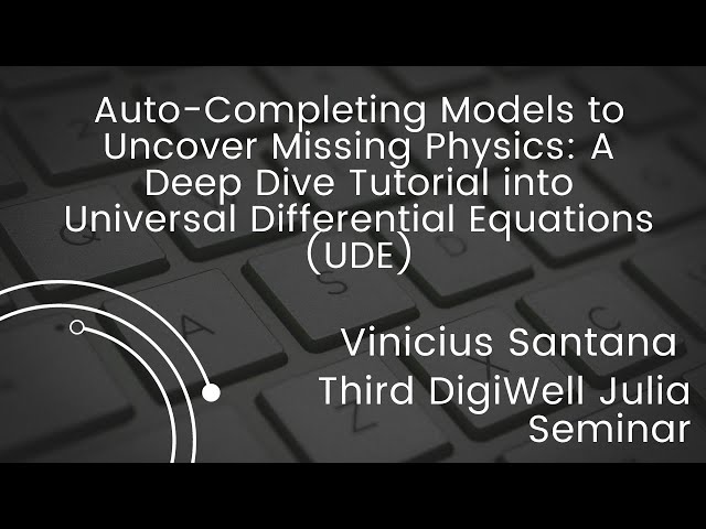 Auto-Completing Models to Uncover Missing Physics | Vinicius Santana | Third DigiWell Julia Seminar