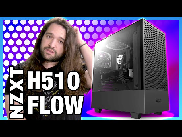 NZXT Didn't Want to Send the H510 Flow: Case Re-Re-Refresh