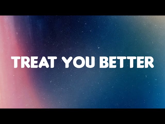 Treat You Better (Lyrics) - Shawn Mendes