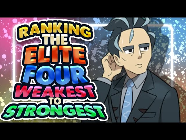Ranking the Elite Four Members Weakest to Strongest