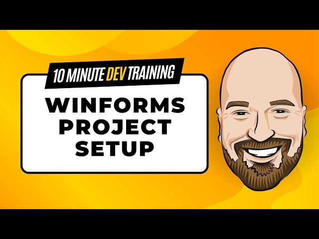 3 WinForms Setup Tasks You Should Do Right Away in 10 Minutes or Less