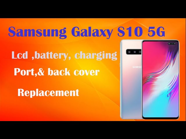How to replace the LCD screen, battery, charge port, back cover on Samsung Galaxy S10 5G SM-G977U
