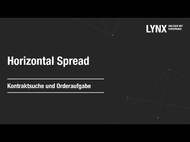 LYNX Videotutorials - Kontraktsuche und Orderaufgabe eines Horizontal Spread