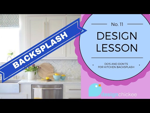 DO'S & DONT'S! Kitchen Backsplash Tile Ideas | Design Lesson 11