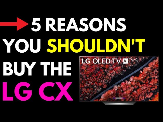 5 Reasons You SHOULDN'T Buy The LG Oled CX
