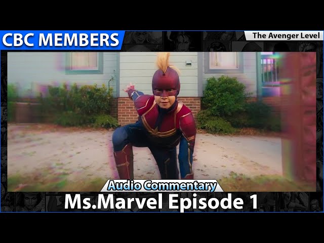 Ms.Marvel Episode 1 Audio Commentary