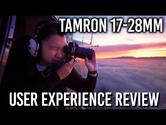 Tamron 17-28mm f/2.8 for Sony FE User Experience Review