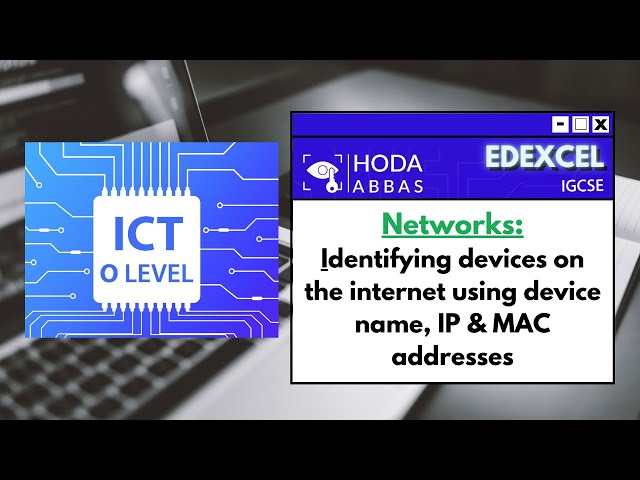 IGCSE ICT Edexcel - Networks: Identifying devices on the internet
