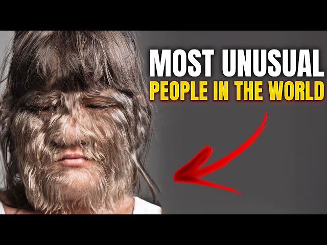 10 Most Unusual People in the World