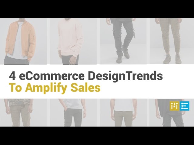 4 eCommerce Design Trends that Amplify Results on Your Store
