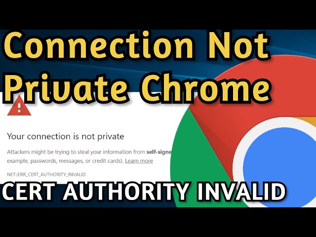 How to Fix: Your Connection Is Not Private Google Chrome, NET::ERR_CERT_AUTHORITY_INVALID