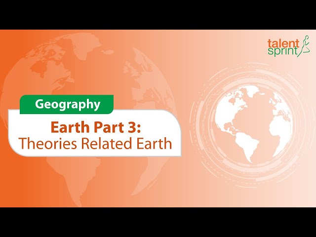 Earth Related Theories | Part 3 | Geography | General Awareness | TalentSprint Aptitude Prep
