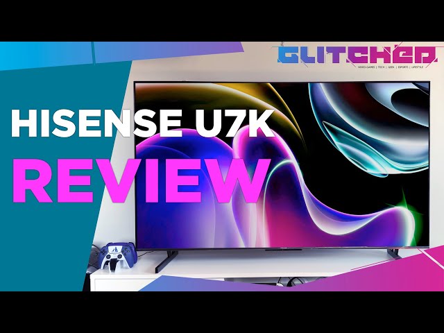Hisense U7K Review - The TV We Deserve
