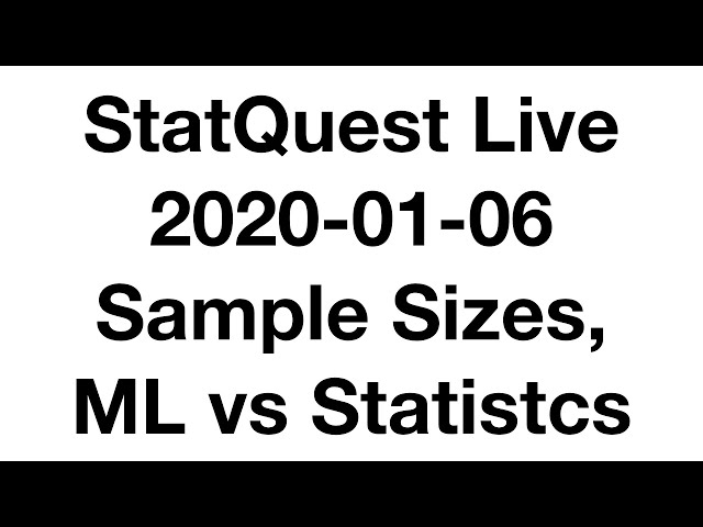 Live 2020-01-06!!! Sample Sizes, ML vs Statistics and a Poem