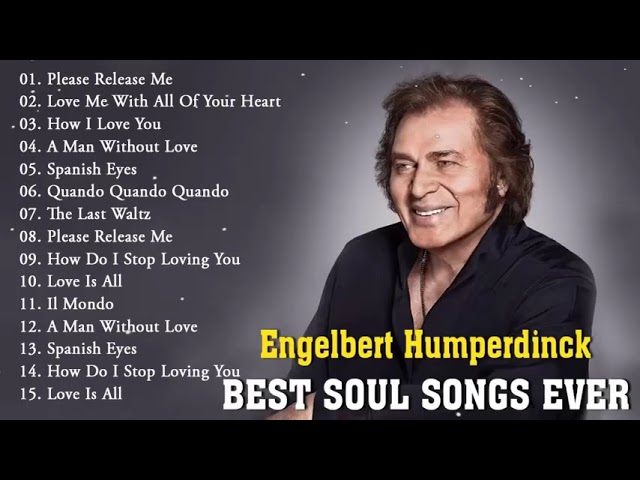 Engelbert Humperdinck Greatest Hits Oldies 60s 70s || The Best Songs Of  Engelbert Humperdinck