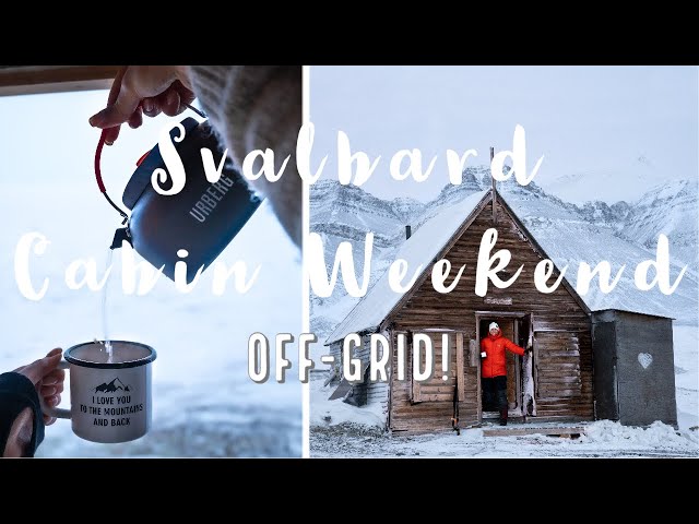 A FREEZING WEEKEND IN A REMOTE CABIN IN -30C | SVALBARD / NORTHERNMOST NORWAY
