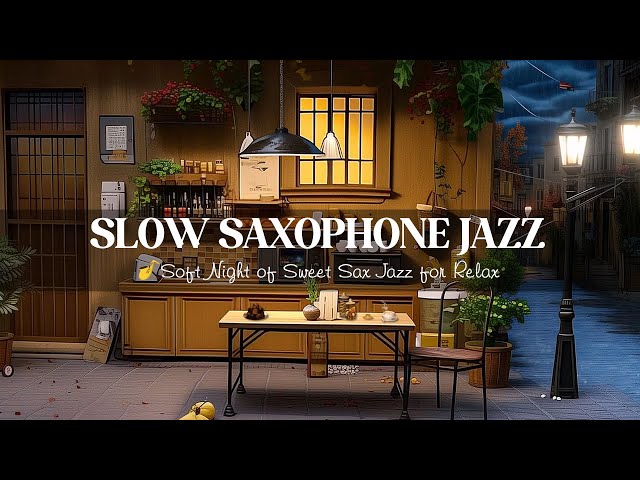 Tender Slow Saxophone Jazz 🎷 Soft Night of Sweet Sax Jazz Instrumental for Relax, Sleep,...