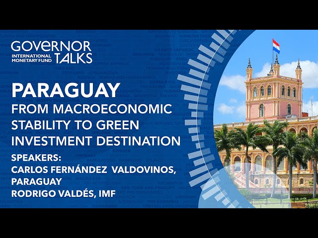 Paraguay: From Macroeconomic Stability to Green Investment Destination
