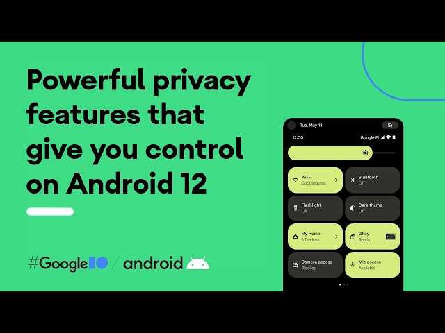#Android12: Powerful privacy features that give you control