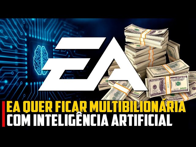 EA quer ficar MULTIBILIONÁRIA com Inteligência Artificial