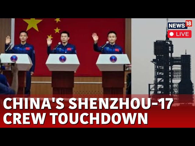 China Shenzhou-17 LIVE News | Chinese Astronauts Return To Earth After Six Months In Space | N18L