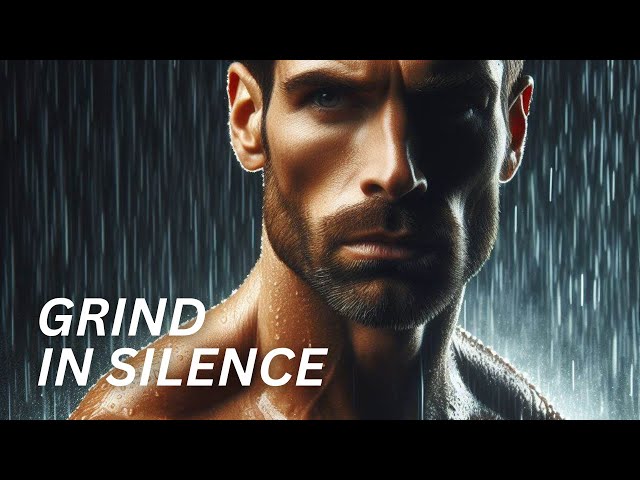 GRIND IN SILENCE - Motivational Speech
