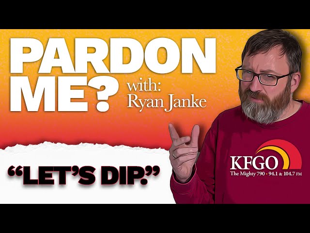 #2: "Let's Dip" | Pardon Me? W/Ryan Janke | KFGO