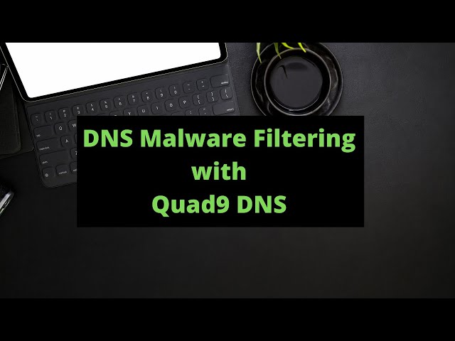 DNS Malware Filtering with Quad9 DNS