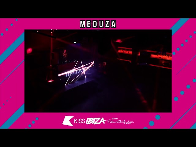 Meduza - LIVE in the MIX! - KISS Ibiza!