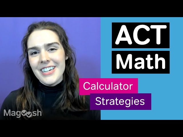 ACT Test Tips: Calculator Strategies for ACT Math