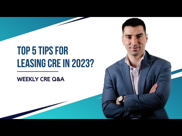 Top 5 Tips for Leasing Commercial Real Estate in 2023?