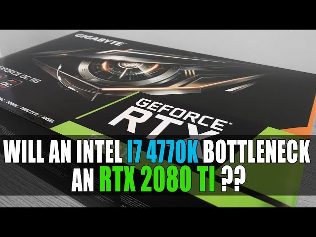 Will an Intel i7 4770K Bottleneck an RTX 2080 Ti ? | Performance & Benchmarks
