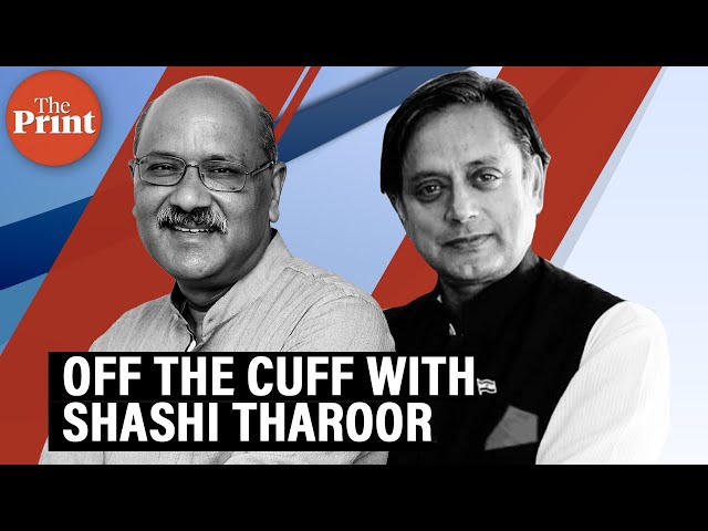 Shashi Tharoor on ThePrint Off The Cuff with Shekhar Gupta