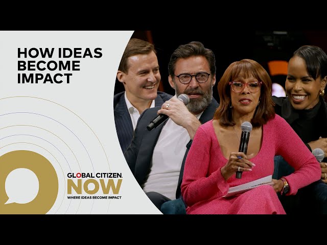 Hugh Jackman, Sabrina Dhowre Elba and Ursula von der Leyen on Ideas & Impact | Global Citizen NOW