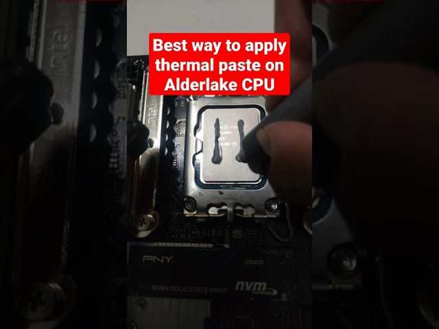 Best way to apply thermal paste on alderlake CPU