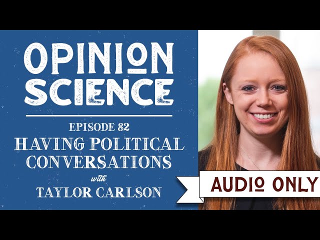 Having Political Conversations with Dr. Taylor Carlson