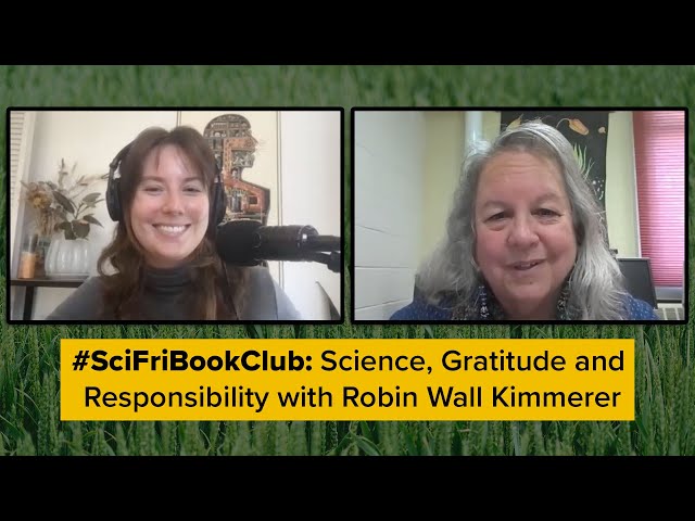 #SciFriBookClub - Science, Gratitude and Responsibility with Robin Wall Kimmerer (Zoom Call-in)
