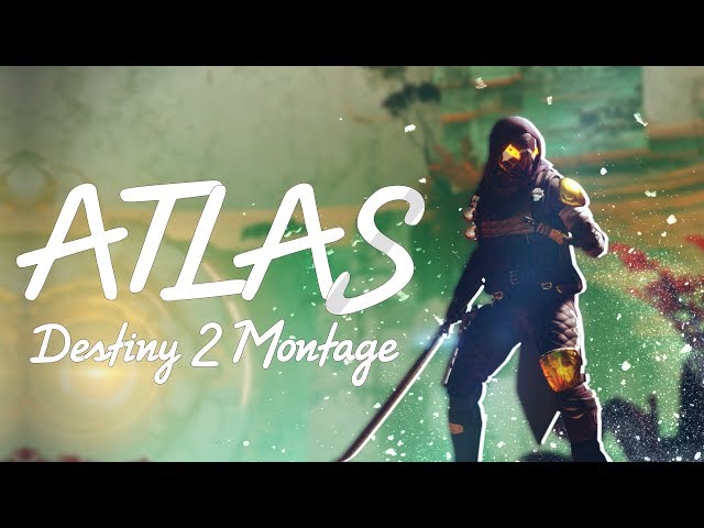 Destiny 2 | "ATLAS" Montage