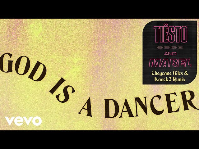 Tiësto, Mabel - God Is A Dancer (Cheyenne Giles & Knock2 Remix / Audio)