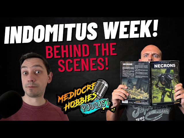 Mediocre Hobbies Podcast: The one about Indomitus Week!