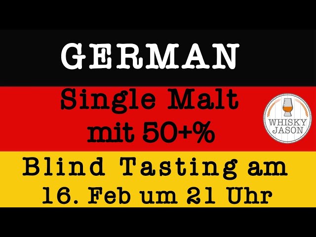 GERMAN Single Malt Blind Tasting mit mehr als 50+% mit WhiskyJason - Freitag 16 Feb um 21 Uhr