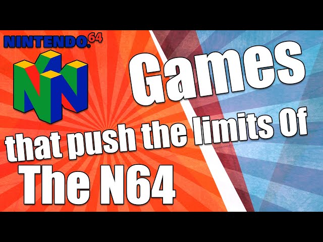 Games That Push the Limits of The Nintendo 64