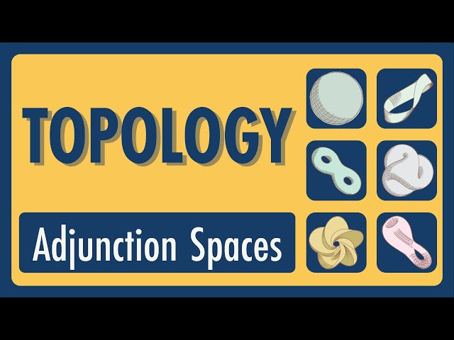 Topology Lecture 17: Adjunction Spaces