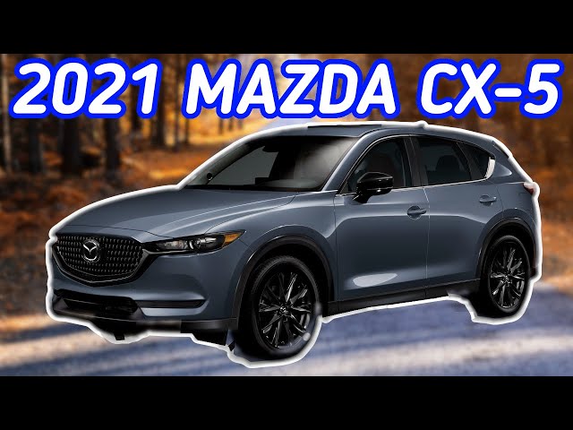 Mazda CX 5 2021 | What's New for 2021 | Overview, Pros & Cons, Reliability, Resale | Trim Comparison