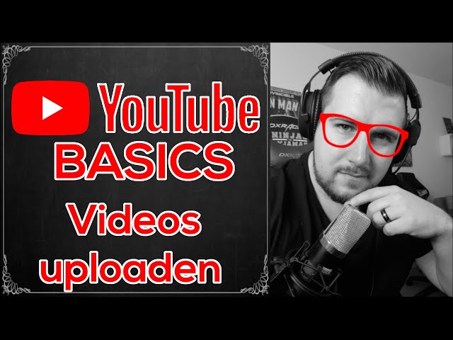 Youtube Basics - Videos auf Youtube uploaden - Was ist wichtig!