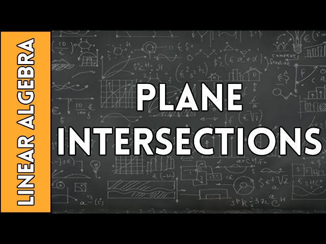 Plane Intersections - Linear Algebra Made Easy (2016)