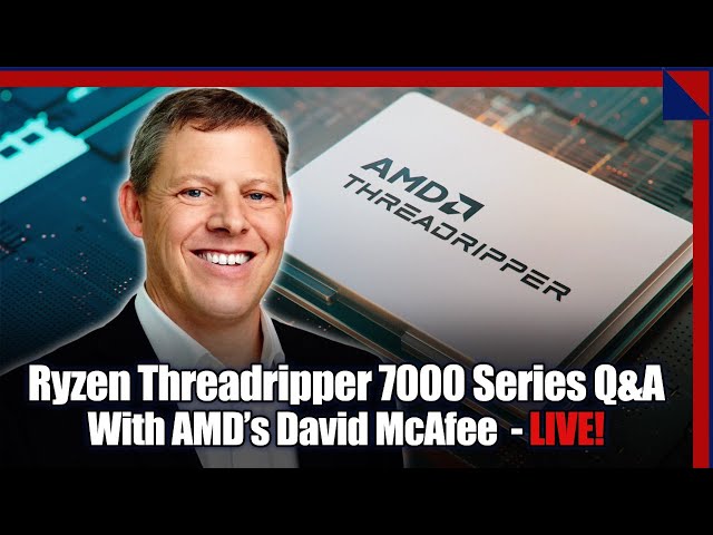 Ryzen Threadripper 7000 Series Q&A With AMD's David McAfee