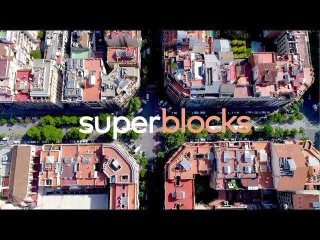 Barcelona Superblocks: Change the Grid, Change your Neighborhood